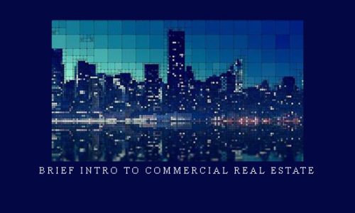 Brief Intro To Commercial Real Estate