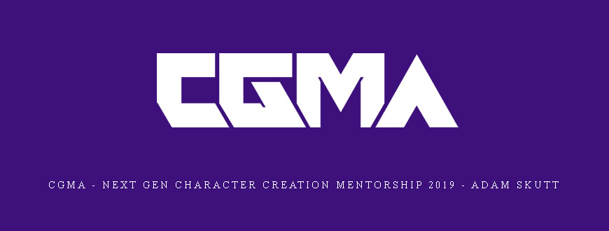 CGMA – Next Gen Character Creation Mentorship 2019 – Adam Skutt
