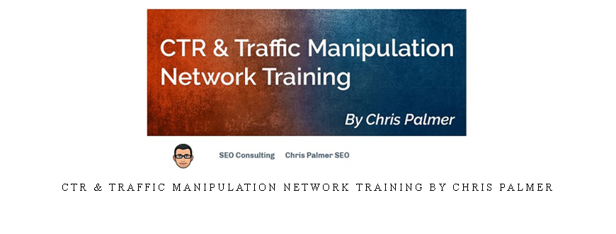 CTR & Traffic Manipulation Network Training By Chris Palmer