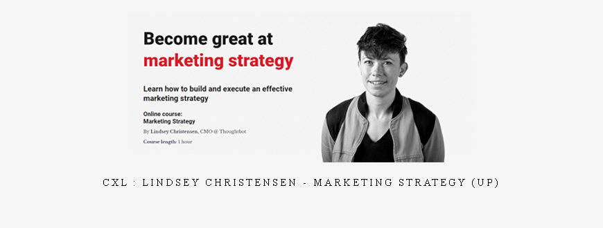 CXL : Lindsey Christensen – Marketing Strategy (UP)