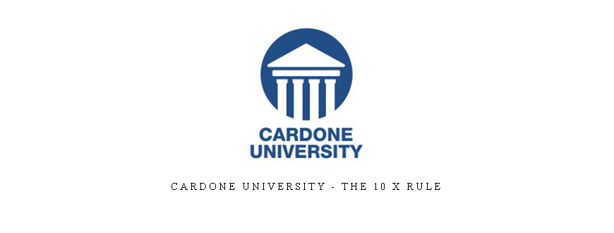 Cardone University – The 10 X Rule