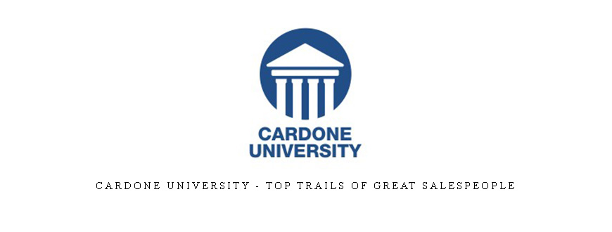 Cardone University – Top Trails Of Great Salespeople