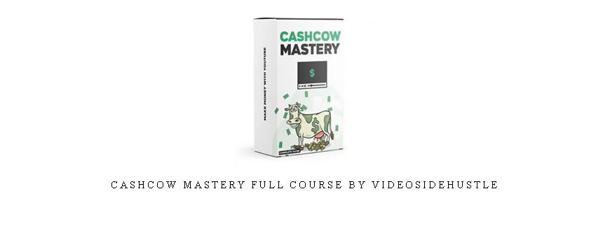 CashCow MASTERY Full Course By Videosidehustle