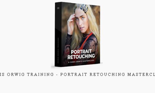 Chris Orwig Training – Portrait Retouching Masterclass