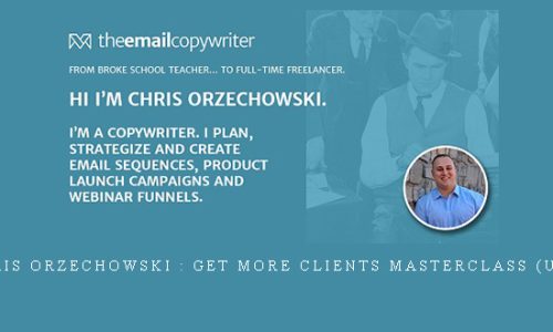 Chris Orzechowski : Get More Clients Masterclass (UP1)