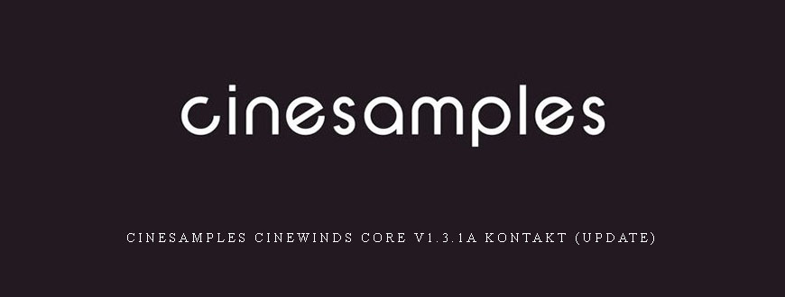 Cinesamples CineWinds CORE v1.3.1a KONTAKT (Update)
