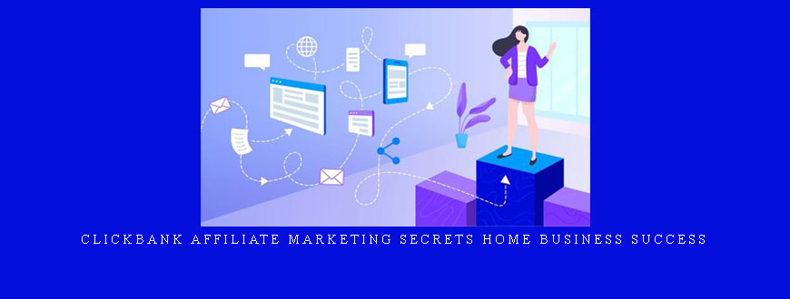 Clickbank Affiliate Marketing Secrets Home Business Success