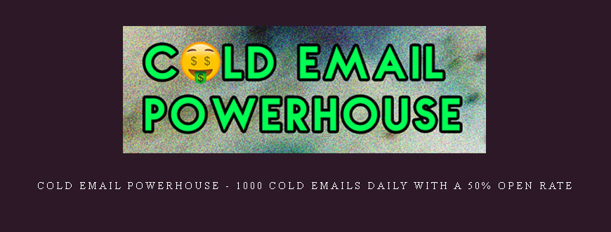 Cold Email Powerhouse – 1000 Cold Emails Daily With A 50% Open Rate