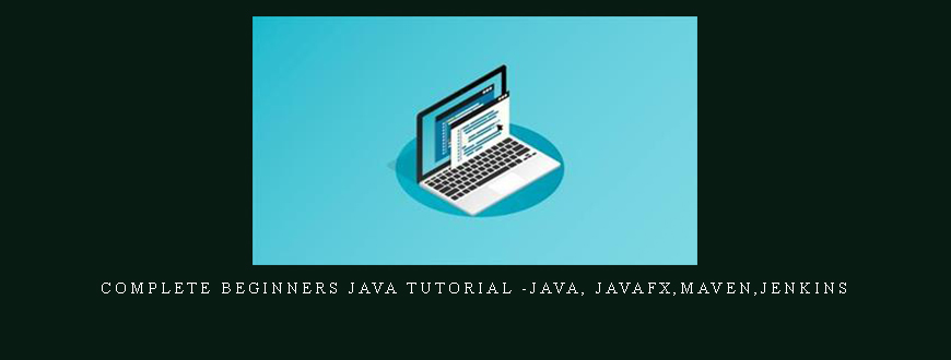 Complete Beginners Java Tutorial -Java
