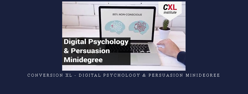 Conversion XL – Digital Psychology & Persuasion Minidegree