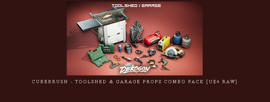 Cubebrush – Toolshed & Garage Props COMBO PACK [UE4 Raw]