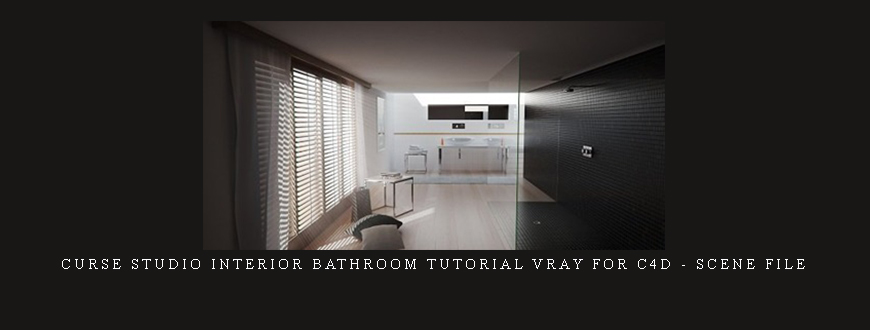 Curse Studio Interior Bathroom Tutorial Vray For C4D – Scene File