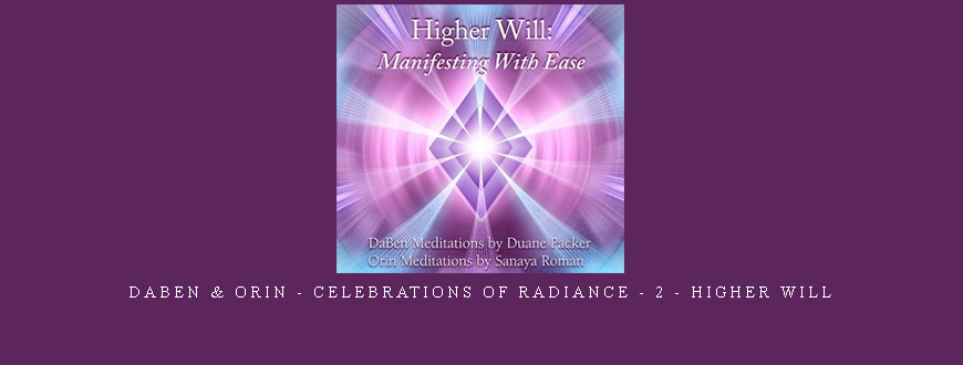 Daben & Orin – Celebrations Of Radiance – 2 – Higher Will