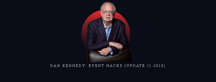 Dan Kennedy: Event Hacks (Update 11-2018)