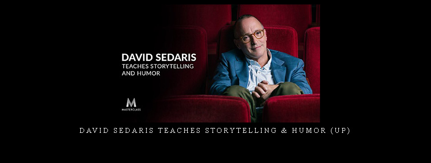 David Sedaris Teaches Storytelling & Humor (UP)