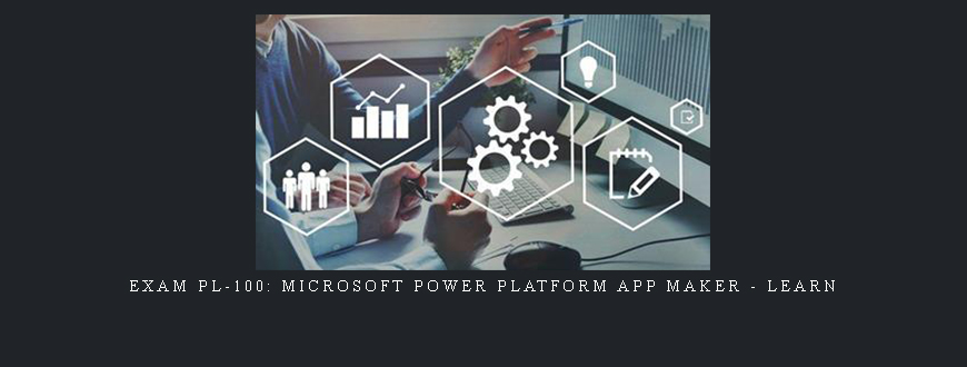 Exam PL-100: Microsoft Power Platform App Maker – Learn