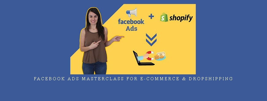 Facebook Ads MasterClass for e-commerce & Dropshipping