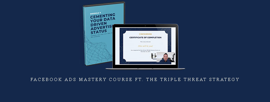 Facebook Ads Mastery Course ft. the Triple Threat Strategy