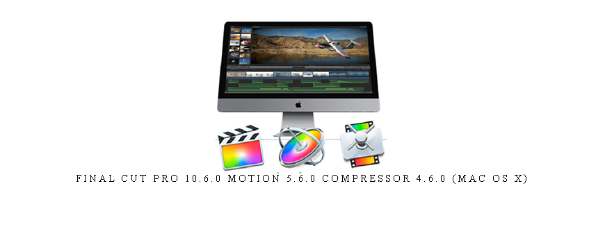 Final Cut Pro 10.6.0 Motion 5.6.0 Compressor 4.6.0 (Mac OS X)