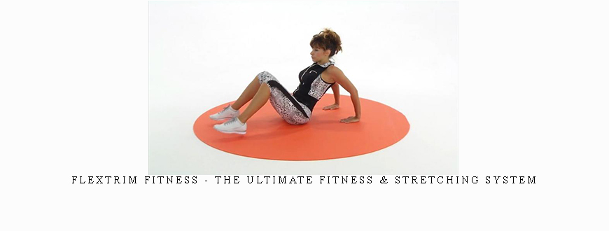 Flextrim Fitness – The Ultimate Fitness & Stretching System