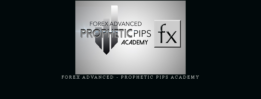 Forex Advanced – Prophetic Pips Academy
