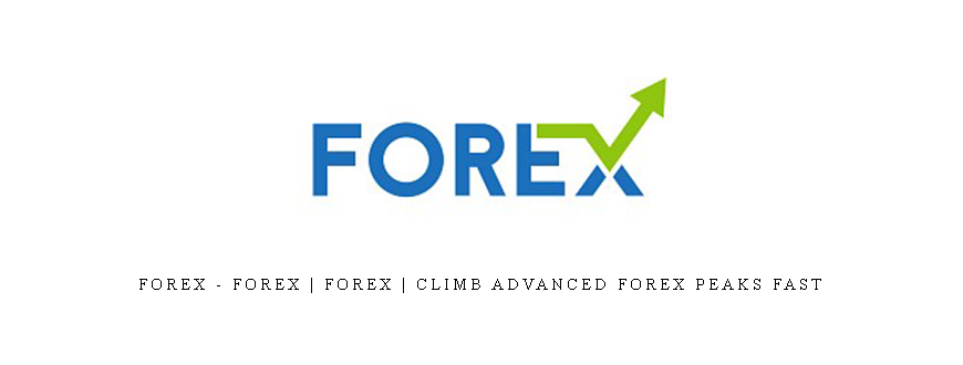 Forex – Forex | Forex | climb advanced Forex peaks fast