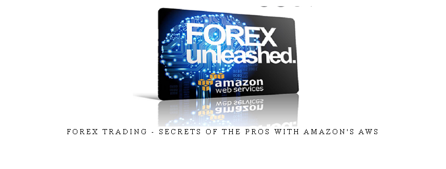 Forex Trading – Secrets of the Pros With Amazon’s AWS