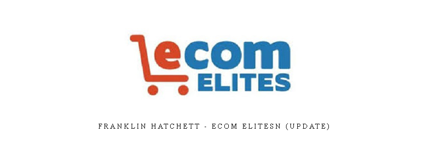 Franklin Hatchett – eCom Elitesn (Update)