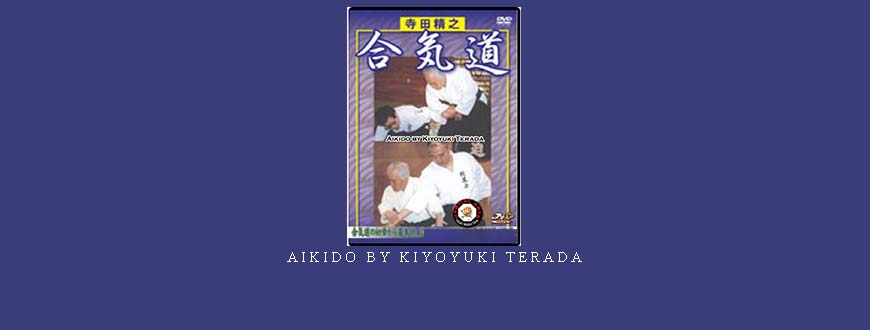 AIKIDO BY KIYOYUKI TERADA