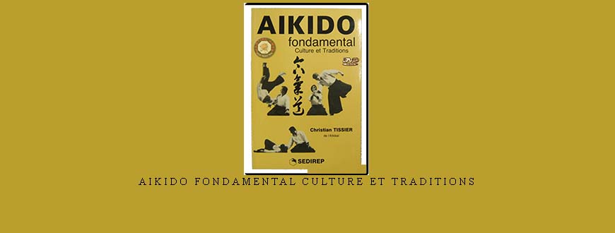 AIKIDO FONDAMENTAL CULTURE ET TRADITIONS