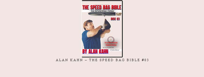 ALAN KAHN – THE SPEED BAG BIBLE #03