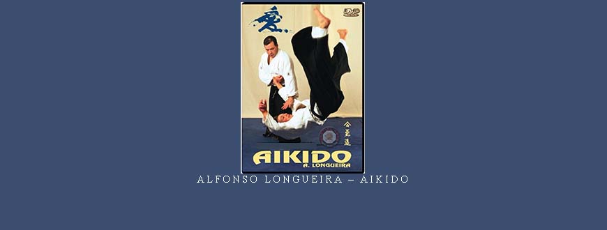 ALFONSO LONGUEIRA – AIKIDO