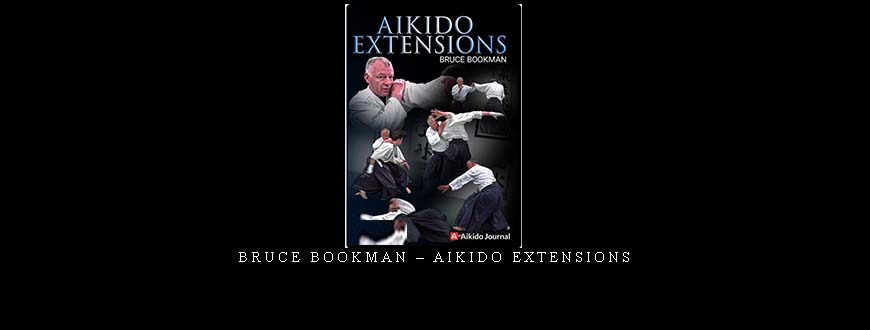 BRUCE BOOKMAN – AIKIDO EXTENSIONS