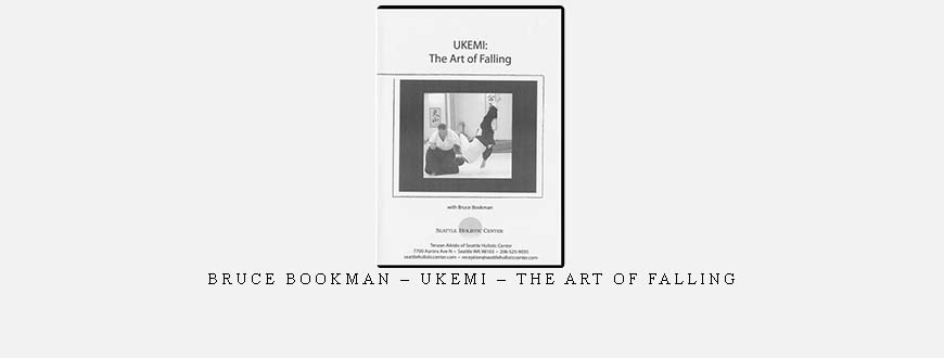 BRUCE BOOKMAN – UKEMI – THE ART OF FALLING