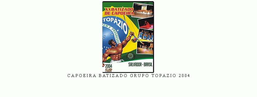 CAPOEIRA BATIZADO GRUPO TOPAZIO 2004