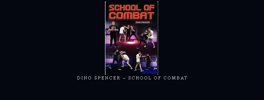 DINO SPENCER – SCHOOL OF COMBAT