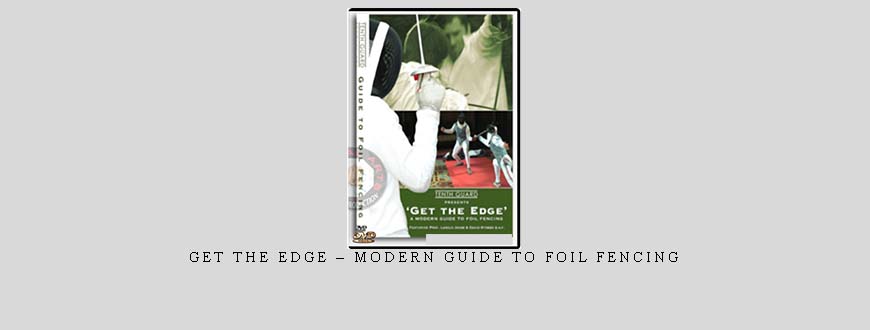 GET THE EDGE – MODERN GUIDE TO FOIL FENCING