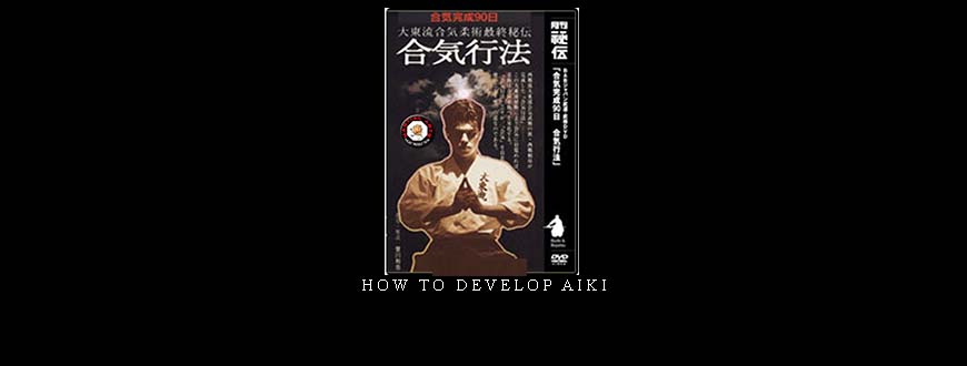 HOW TO DEVELOP AIKI