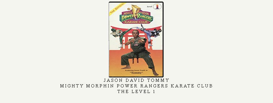 JASON DAVID TOMMY – MIGHTY MORPHIN POWER RANGERS KARATE CLUB – THE LEVEL 1