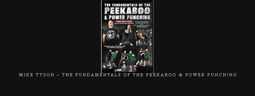 MIKE TYSON – THE FUNDAMENTALS OF THE PEEKABOO & POWER PUNCHING