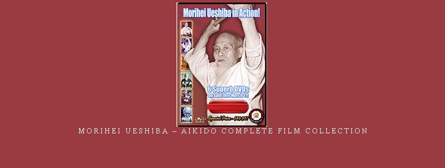 MORIHEI UESHIBA – AIKIDO COMPLETE FILM COLLECTION