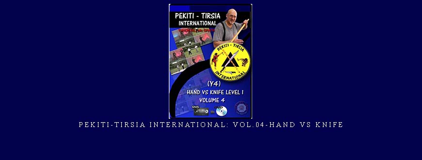 PEKITI-TIRSIA INTERNATIONAL: VOL.04-HAND VS KNIFE