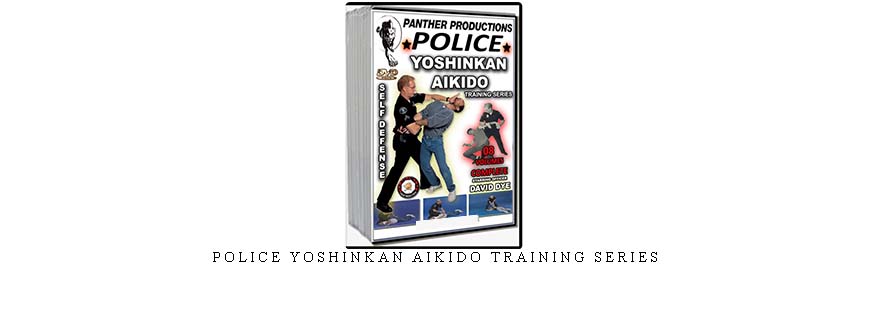 POLICE YOSHINKAN AIKIDO TRAINING SERIES