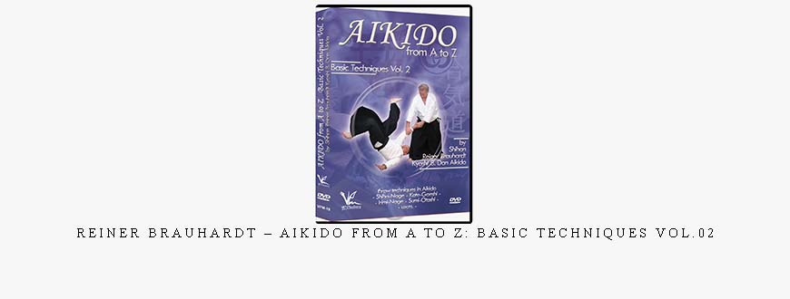 REINER BRAUHARDT – AIKIDO FROM A TO Z: BASIC TECHNIQUES VOL.02