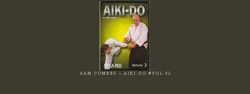 SAM COMBES – AIKI-DO #VOL.02
