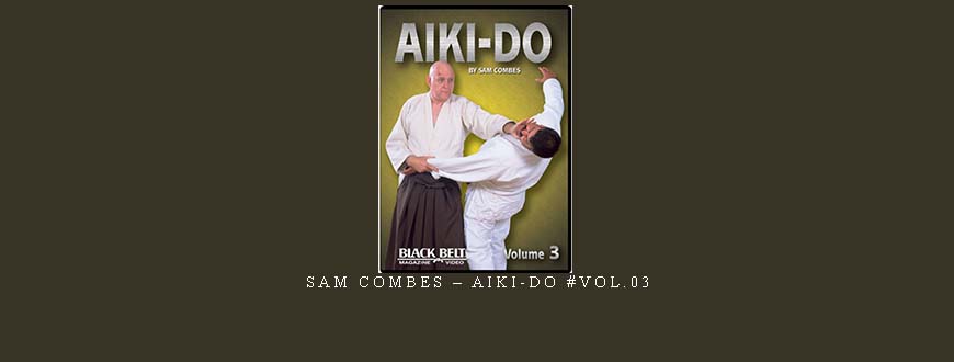 SAM COMBES – AIKI-DO #VOL.03