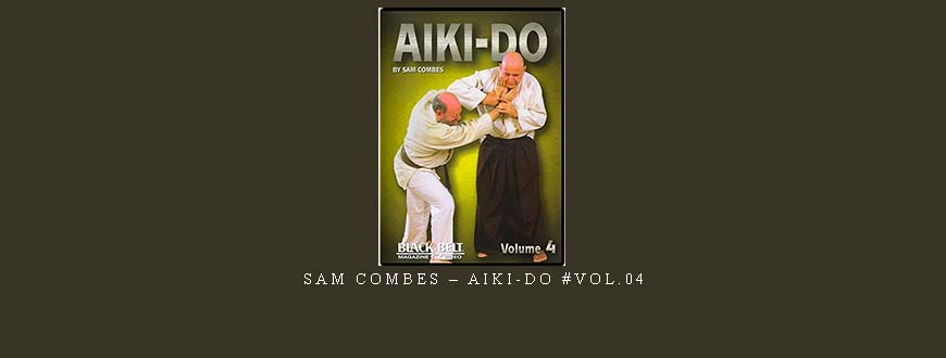 SAM COMBES – AIKI-DO #VOL.04