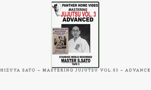 SHIZUYA SATO – MASTERING JUJUTSU VOL.03 – ADVANCED – Digital Download