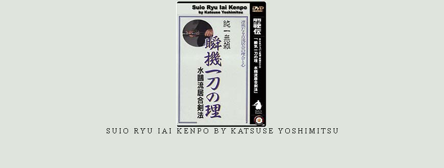 SUIO RYU IAI KENPO BY KATSUSE YOSHIMITSU