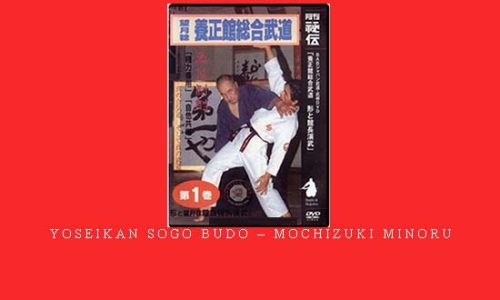 YOSEIKAN SOGO BUDO – MOCHIZUKI MINORU – Digital Download